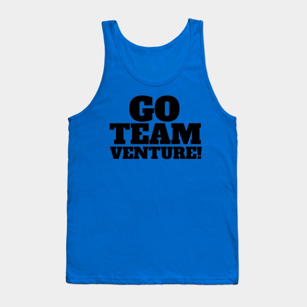 Venture Bros - Go Team Venture Black Slogan Tee Tank Top by NerdyMerch